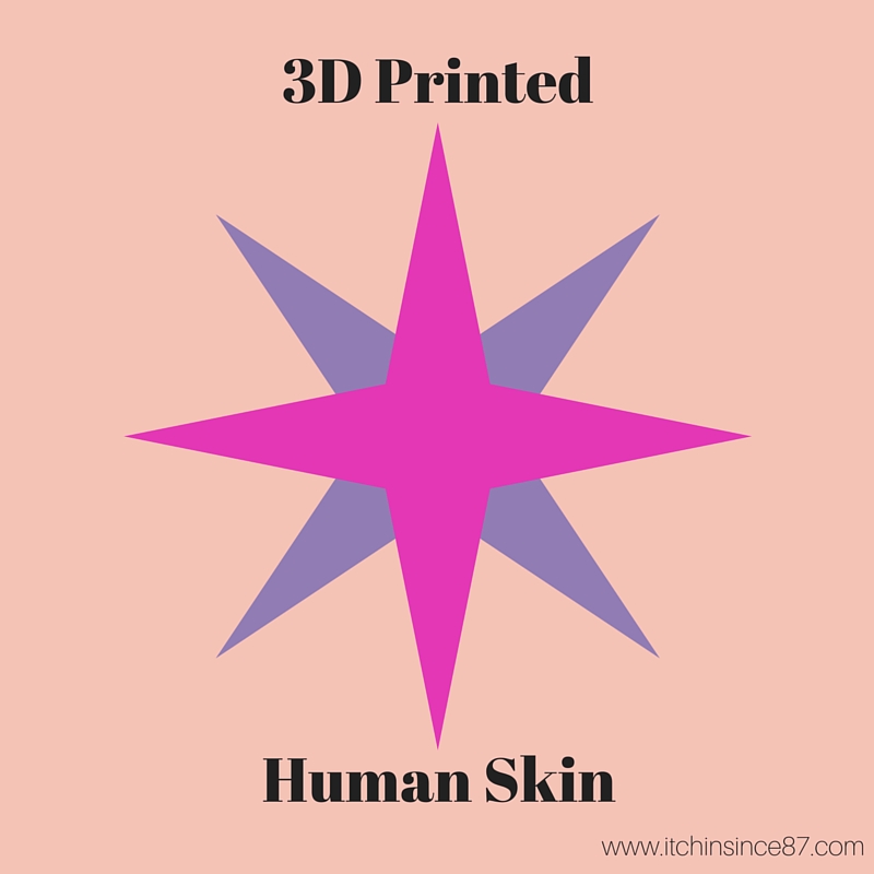 3D Printed Human Skin