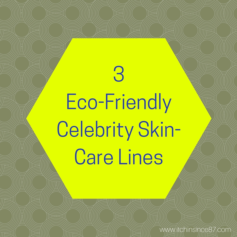 3 Eco-Friendly Celebrity Skin-Care Lines