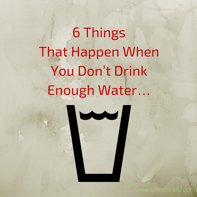 6 Things That Happen When You Don’t Drink Enough Water…