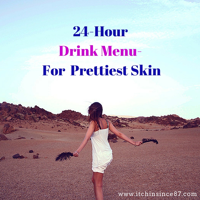 24-Hour Drink Menu- For Prettiest Skin