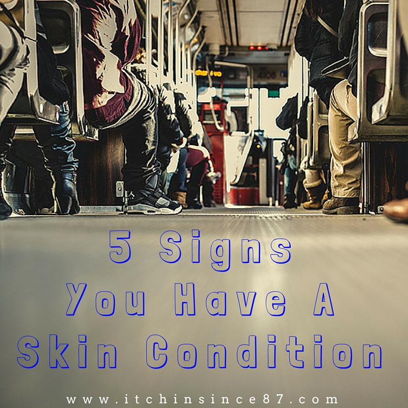 5 Signs You Have A Skin Condition