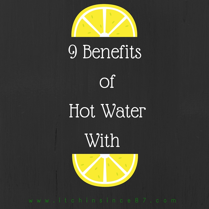 9 Benefits of Hot Water With Lemon