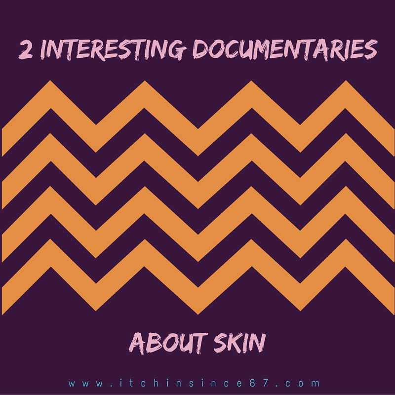 2 Interesting Documentaries About Skin