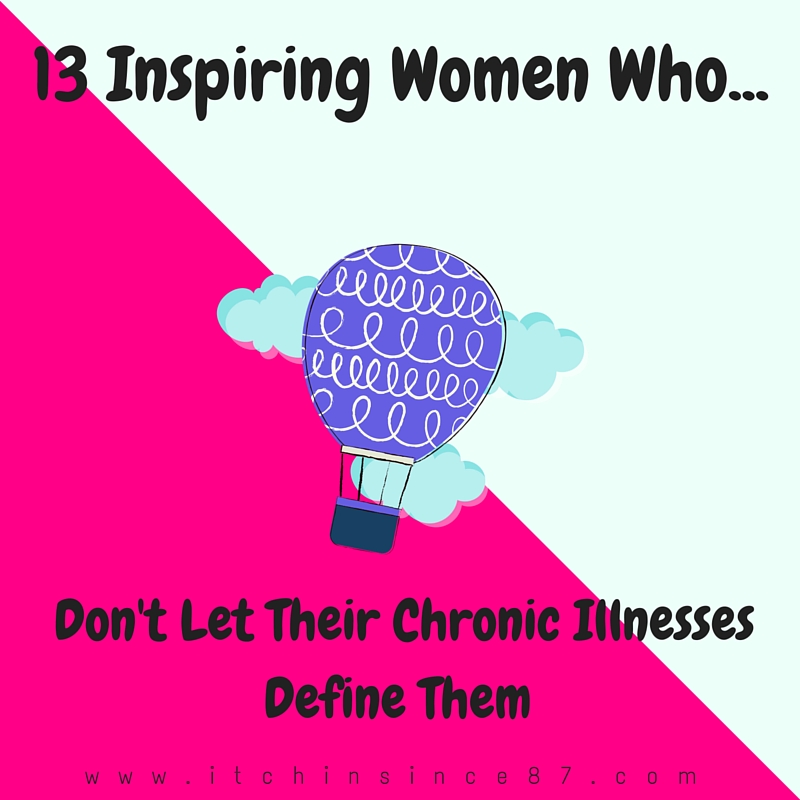 13 Inspiring Women Who Don't Let Their Chronic Illnesses Define Them