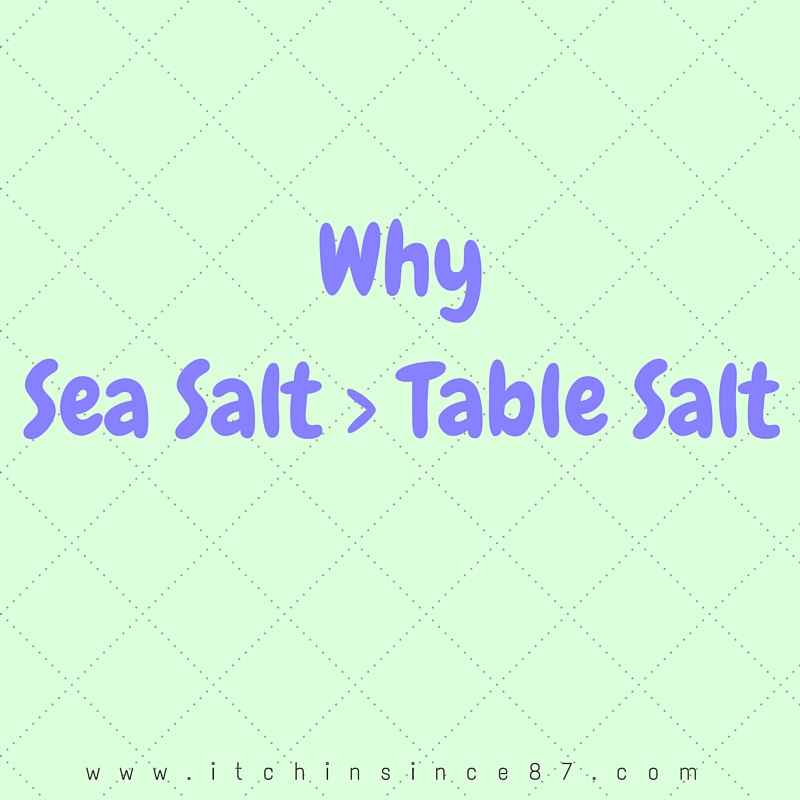 Why Sea Salt > Table Salt